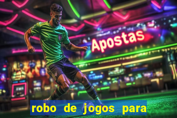 robo de jogos para ganhar dinheiro